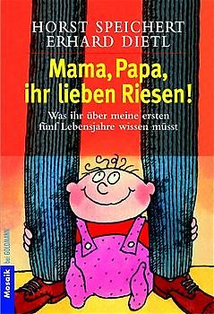 Mama, Papa, ihr lieben Riesen!