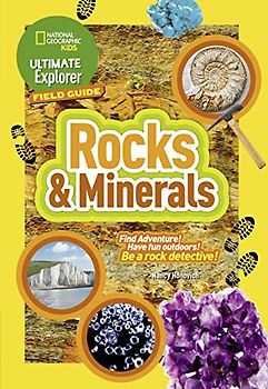 National Geographic Kids: Rocks and Minerals: Find Adventure! Have Fun Outdoors! be a Rock Detective!