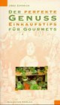 Der perfekte Genuss. Einkaufstips für Gourmets