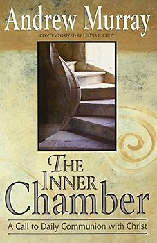 The Inner Chamber: A Call to Daily Communion with Christ