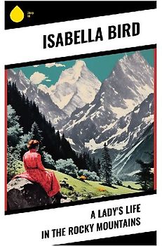 A Lady's Life in the Rocky Mountains