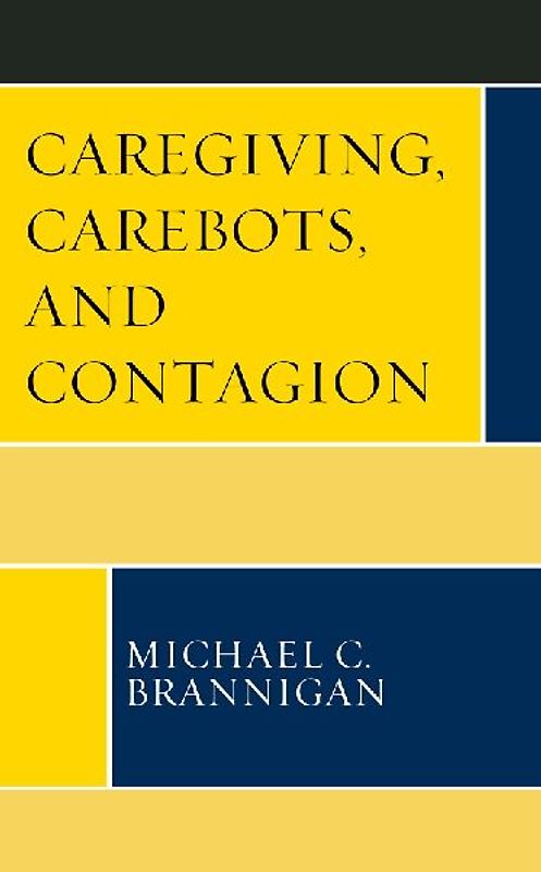 Caregiving, Carebots, and Contagion