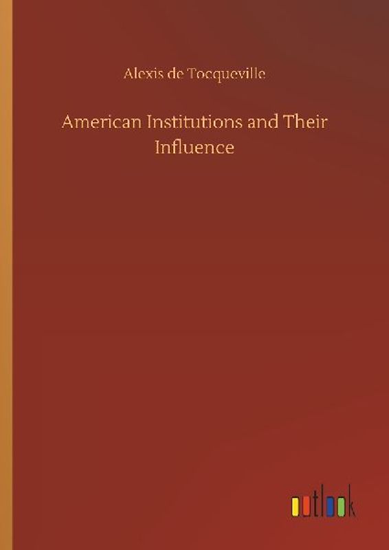 American Institutions and Their Influence