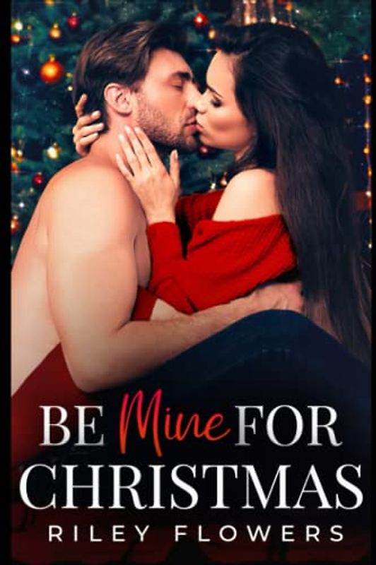 Be Mine For Christmas: Ein Enemies to Lovers - Liebesroman