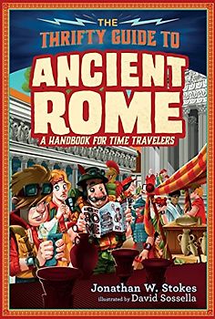 The Thrifty Guide to Ancient Rome: A Handbook for Time Travelers (The Thrifty Guides, Band 1)