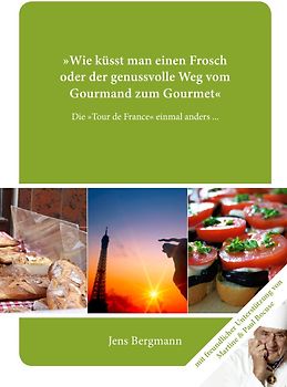 "Wie küsst man einen Frosch oder der lange Weg vom Gourmand zum Gourmet