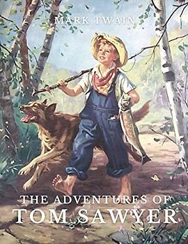 The Adventures of Tom Sawyer: (Classics Illustrated and Annotated)