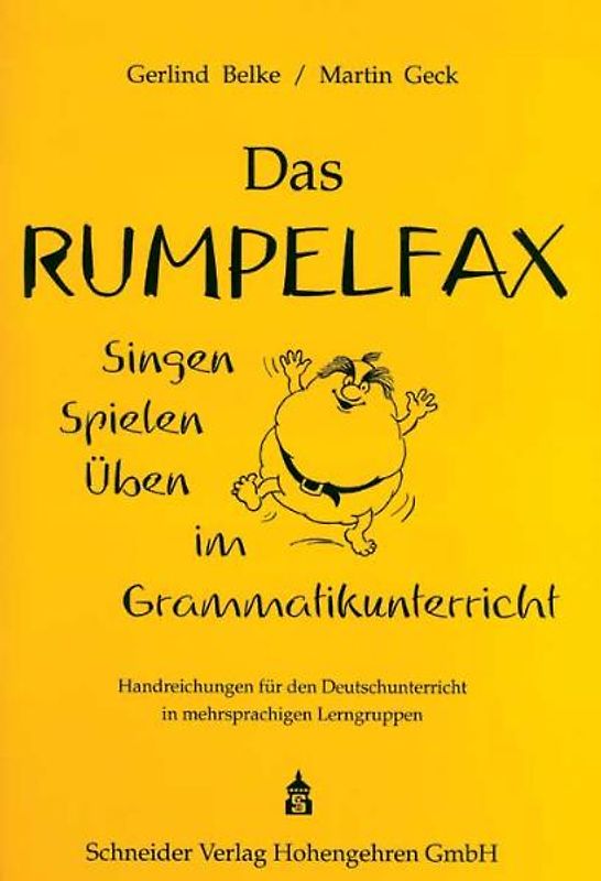 Das Rumpelfax. Singen, Spielen, Üben im Grammatikunterricht. Handreichungen für den Deutschunterricht in mehrsprachigen Lerngruppen