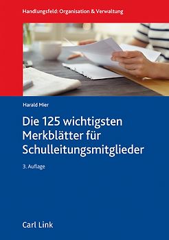Die 100 wichtigsten Merkblätter für Schulleitungsmitglieder