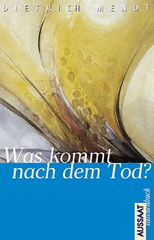 Was kommt nach dem Tod?
