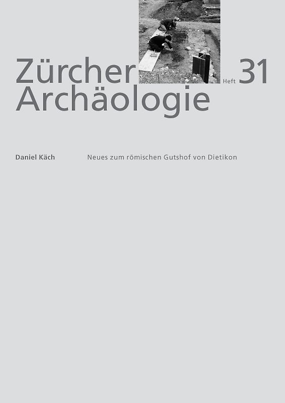 Neues zum römischen Gutshof von Dietikon