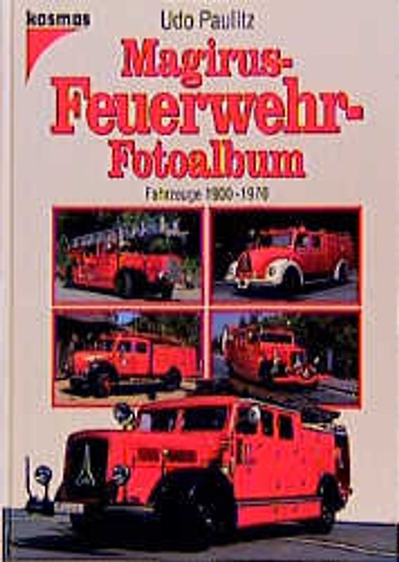Magirus-Feuerwehr-Fotoalbum. Fahrzeuge 1900-1970