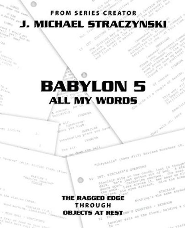 Babylon 5 All My Words Volume 10: The Ragged Edge through Objects at Rest