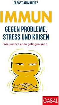 Immun gegen Probleme, Stress und Krisen