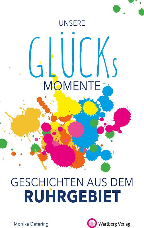 Unsere Glücksmomente - Geschichten aus dem Ruhrgebiet