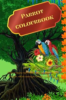 Parrot colour Book: A fun and engaging way to learn about parrots and their importance in our ecosystem, while also improving fine motor skills and creativity.