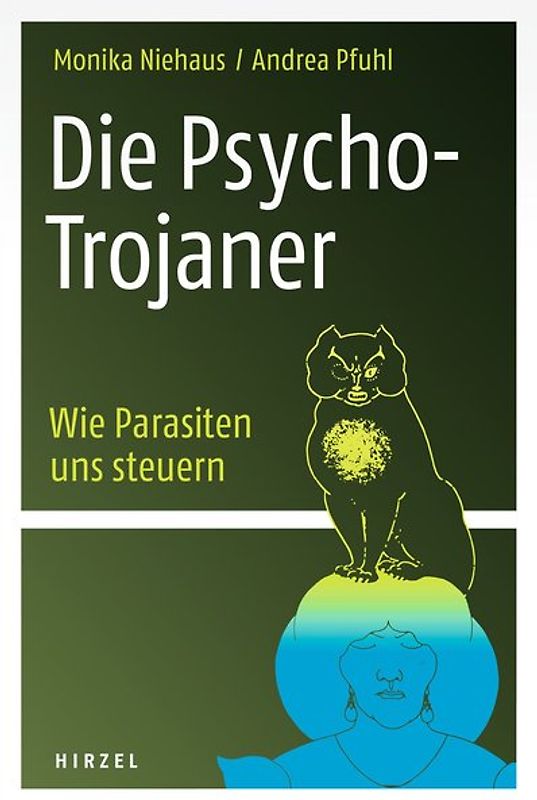 Die Psycho-Trojaner. Wie Parasiten uns steuern