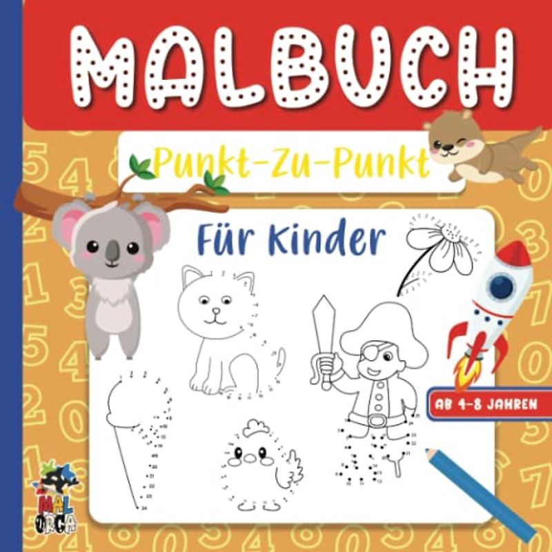Von Punkt zu Punkt Malbuch für Kinder ab 4-8 Jahren: Punkterätsel für Mädchen und Jungen - Ausmalbuch mit Tieren, Fahrzeugen, Pflanzen, Dinosauriern und vielen mehr