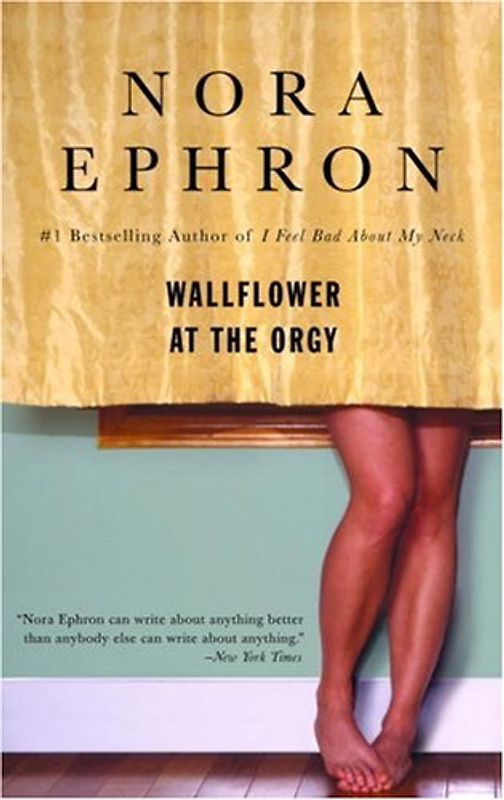 Wallflower at the Orgy - Ephron, Nora
