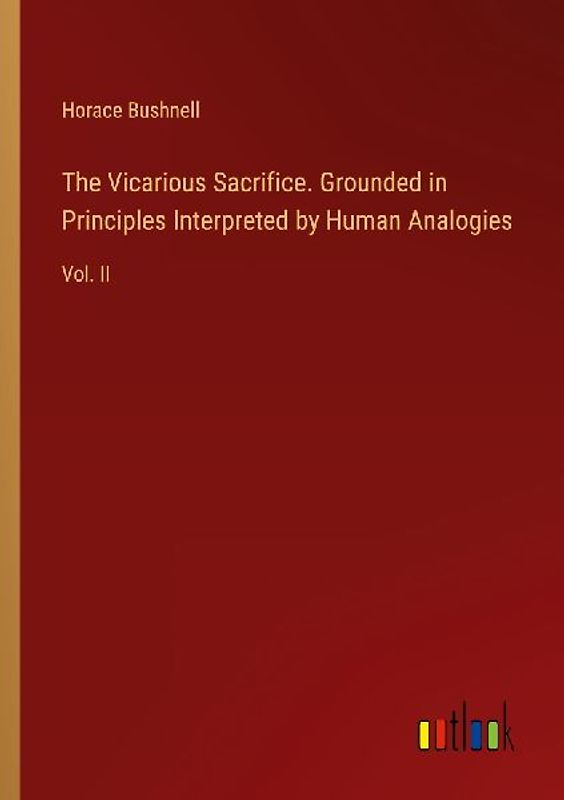 The Vicarious Sacrifice. Grounded in Principles Interpreted by Human Analogies