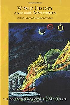 World History and the Mysteries: In the Light of Anthroposophy (Cw 233) (Collected Works of Rudolf Steiner)