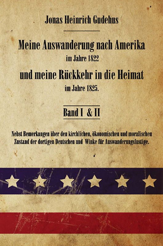 Meine Auswanderung nach Amerika im Jahre 1822 und meine Rückkehr in die Heimat im Jahre 1825