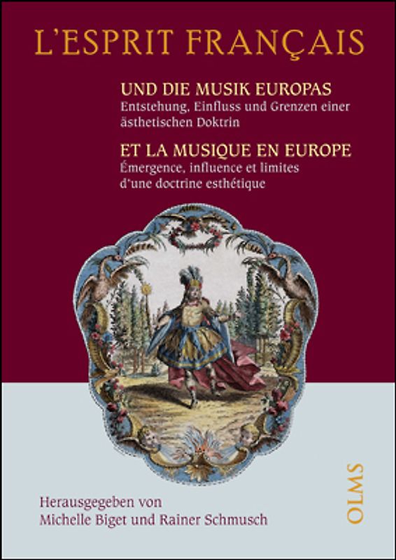 L'esprit francais und die Musik Europas - Entstehung, Einfluss und Grenzen einer ästhetischen Doktrin /L'esprit francais et la Musique en europe - Émergence, Influence et Limites d'une Doctrine
