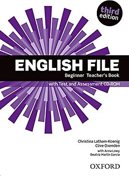 English File: Beginner: Teacher's Book with Test and Assessment CD-ROM, m. Buch, m. CD-ROM; . (English File Third Edition)