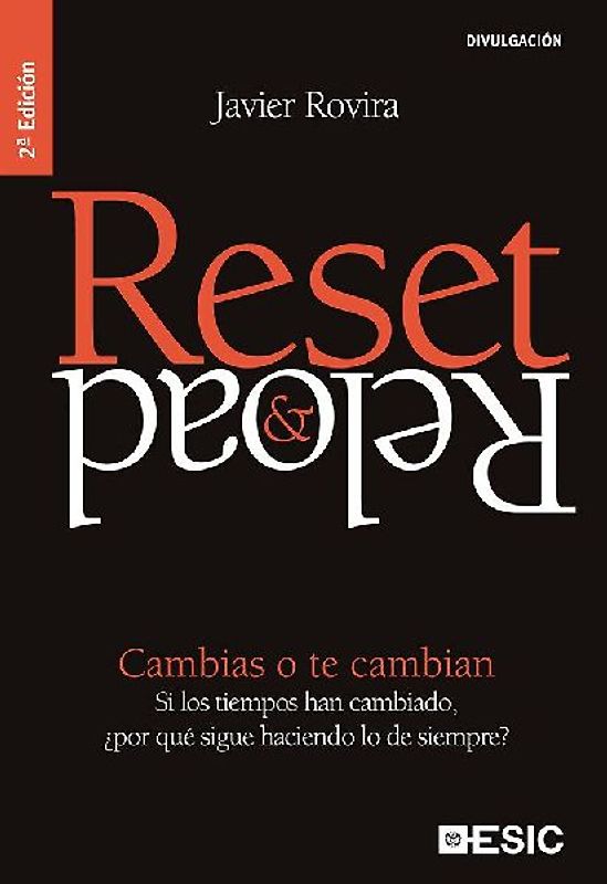 Reset & reload : cambias o te cambian : si los tiempos han cambiado, ¿por qué sigue haciendo lo de siempre?