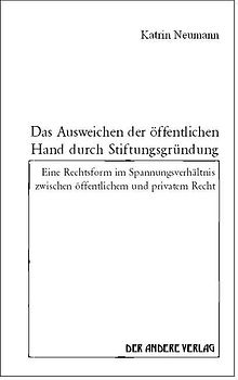 Das Ausweichen der öffentlichen Hand durch Stiftungsgründung