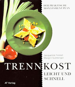 Trennkost leicht und schnell. Der praktische Monatsmenueplan