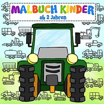 Malbuch Kinder ab 2 Jahren: Mit unzähligen Fahrzeugen zum Kritzeln und Ausmalen | Das einzigartige Ausmalbuch fördert Kreativität und Geschick – Eine schöne Geschenkidee für Kinder und Kleinkinder