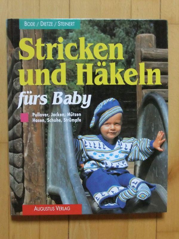 Stricken und Häkeln fürs Baby. Pullover, Jacken, Mützen, Hosen, Schuhe, Strümpfe