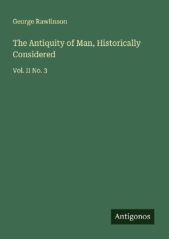 The Antiquity of Man, Historically Considered
