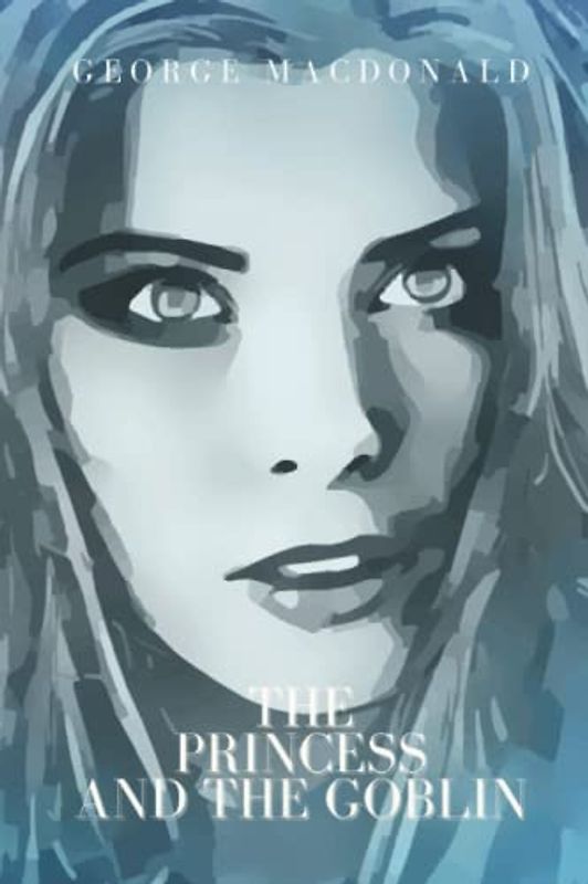 The Princess and the Goblin: with original illustrations