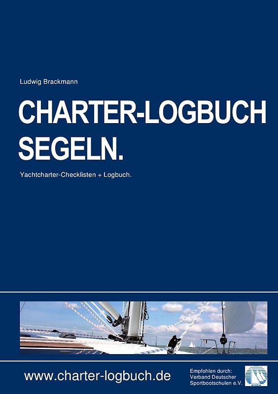 CHARTER-LOGBUCH SEGELN. A5. Mit praxiserprobten Checklisten für Bootscharter und Sicherheitseinweisung.