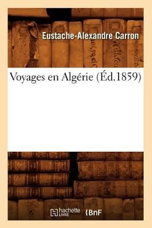 Voyages En Algérie (Éd.1859)