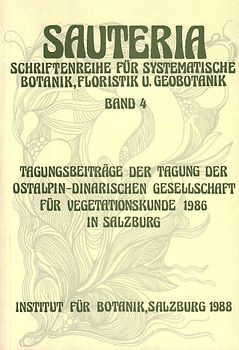 Sauteria 4: Tagungsbeiträge der Tagung der ostalpin-dinarischen Gesellschaft für Vegetationskunde 1986 in Salzburg