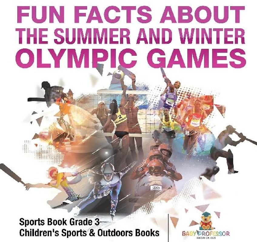 Fun Facts about the Summer and Winter Olympic Games - Sports Book Grade 3 | Children's Sports & Outdoors Books