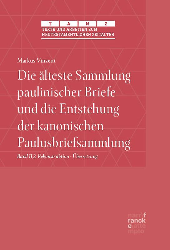 Die älteste Sammlung paulinischer Briefe und die Entstehung der kanonischen Paulusbriefsammlung