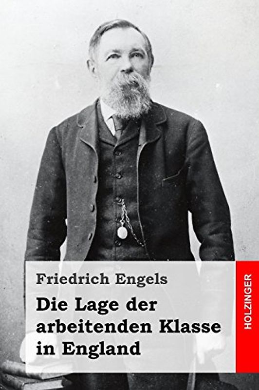 Die Lage der arbeitenden Klasse in England - Engels, Friedrich