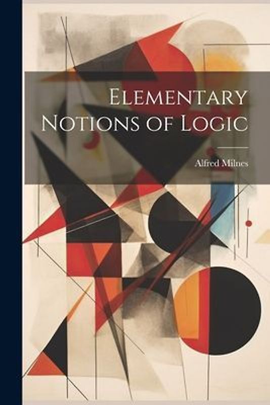 Elementary Notions of Logic