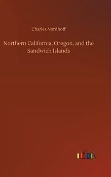 Northern California, Oregon, and the Sandwich Islands