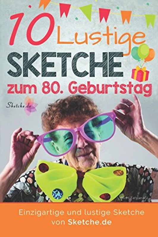 10 lustige Sketche zum 80. Geburtstag: Einzigartige und humorvolle Sketche zum 80. Geburtstag