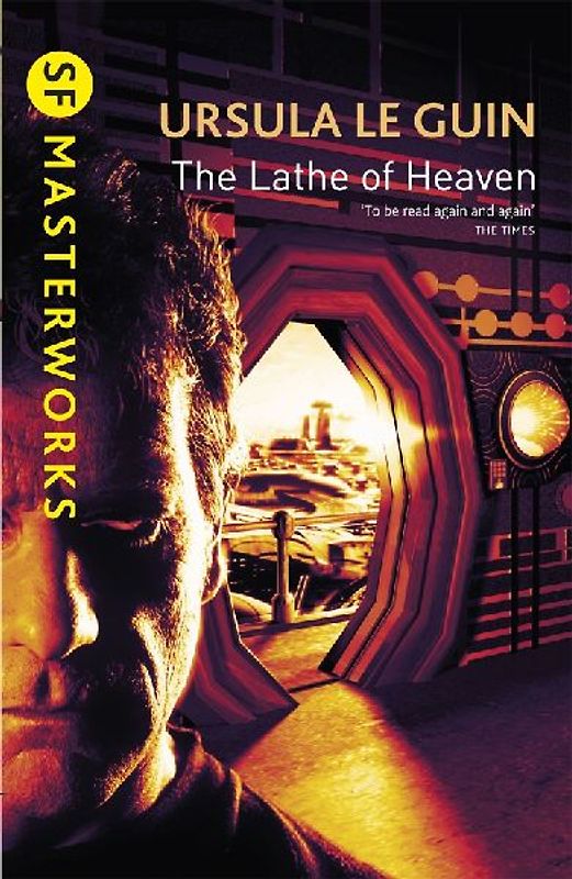 Lathe of Heaven (S.F. Masterworks) - Ursula K Le Guin