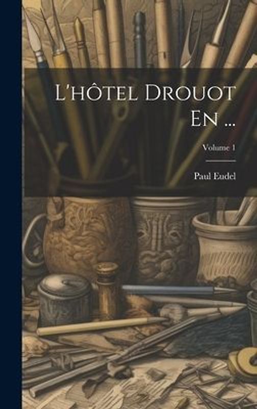 L'hôtel Drouot En ...; Volume 1