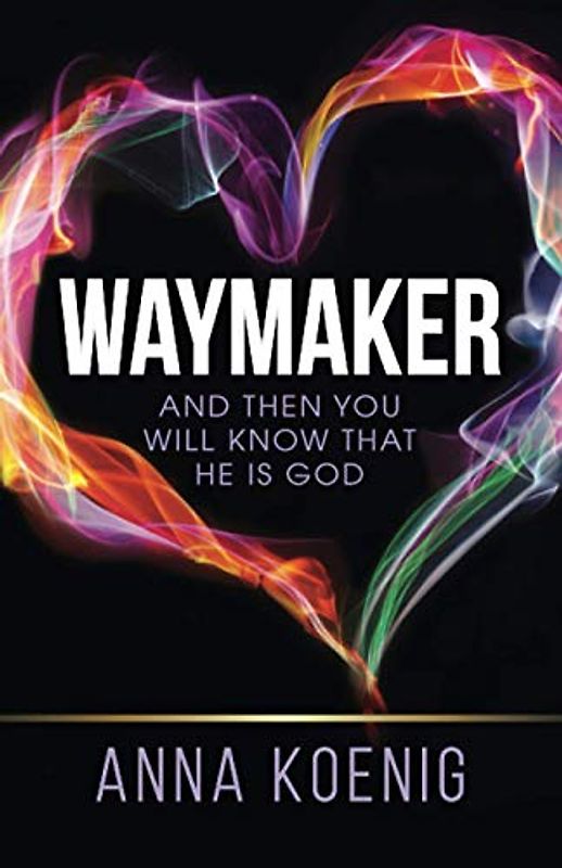 Waymaker: And Then You Will Know That He is God