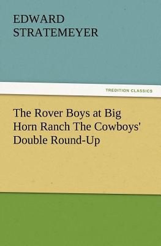 The Rover Boys at Big Horn Ranch The Cowboys' Double Round-Up