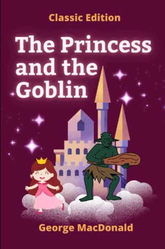 The Princess and the Goblin: with original illustration