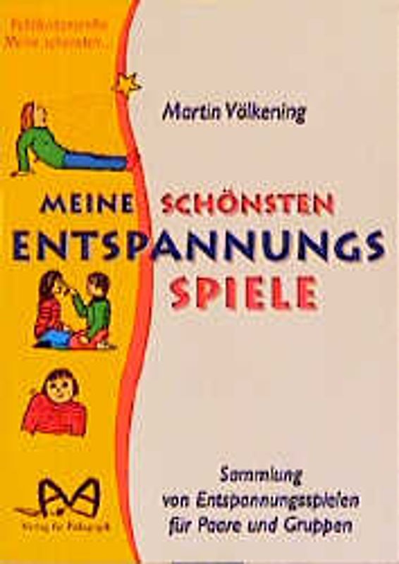 Meine schönsten Entspannungsspiele. Sammlung von Entspannungsspielen für Paare und Gruppen